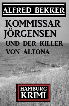 Cover Kommissar Jörgensen und der Killer von Altona: Kommissar Jörgensen Hamburg Krimi (eBook, ePUB)