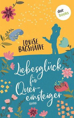 Liebesglück für Quereinsteiger (eBook, ePUB) - Bagshawe, Louise