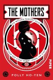 The Mothers - Sie müssen perfekt sein oder der Staat nimmt ihnen ihr Kind (eBook, ePUB)