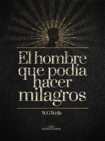 El hombre que podía hacer milagros (eBook, PDF)