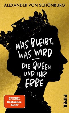 Was bleibt, was wird - die Queen und ihr Erbe (eBook, ePUB) - Schönburg, Alexander von