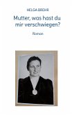 Mutter, was hast du mir verschwiegen? (eBook, ePUB)