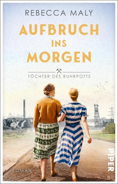 Aufbruch ins Morgen / Töchter des Ruhrpotts Bd.2 (eBook, ePUB) - Maly, Rebecca