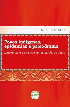 Povos indígenas, epidemias e psicodrama (eBook, ePUB) - Scaffi, Nazira