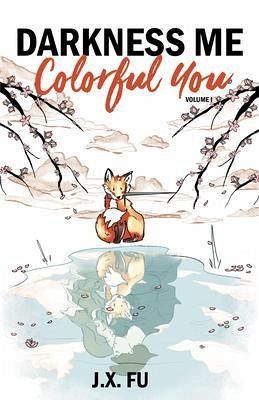 Darkness Me, Colorful You (eBook, ePUB) Darkness Me, Colorful You (eBook, ePUB)