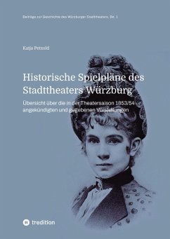 Historische Spielpläne des Stadttheaters Würzburg - Petzold, Katja