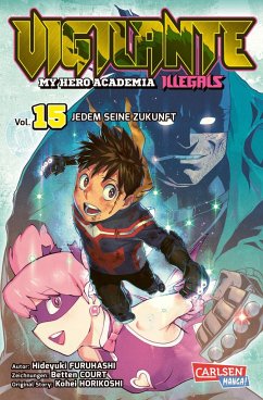 Vigilante - My Hero Academia Illegals 15 - Horikoshi, Kohei;Furuhashi, Hideyuki;Court, Betten