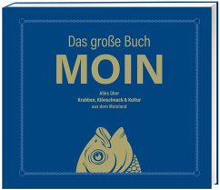 Das große Buch MOIN - Alles über Krabben, Klönschnack & Kultur aus dem Moinland - Nett, Olaf