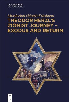 Theodor Herzl¿s Zionist Journey ¿ Exodus and Return - Friedman, Mordechai (Motti)