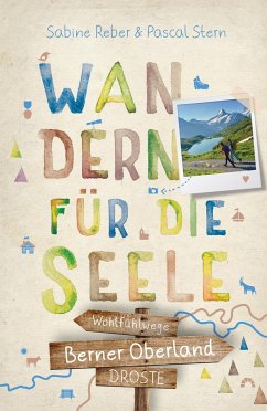 Berner Oberland. Wandern für die Seele - Reber, Sabine;Stern, Pascal