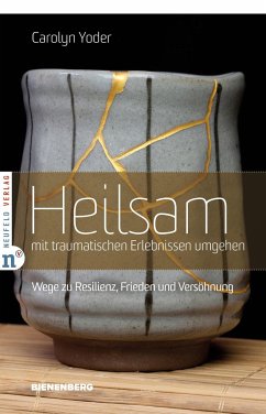 Heilsam mit traumatischen Erlebnissen umgehen - Yoder, Carolyn