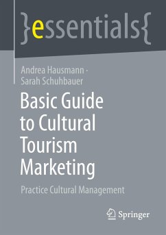 Basic Guide to Cultural Tourism Marketing - Hausmann, Andrea;Schuhbauer, Sarah