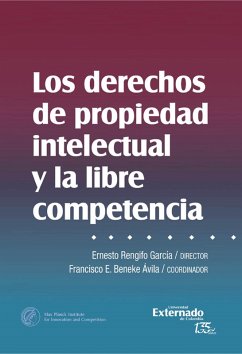 Los derechos de propiedad intelectual y libre competencia (eBook, ePUB) - Rengifo García, Ernesto; Beneke Ávila, Francisco E