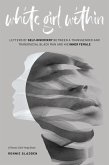 White Girl Within: Letters of Self-Discovery Between a Transgender and Transracial Black Man and His Inner Female (eBook, ePUB)