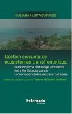 Gestión conjunta de ecosistemas transfronterizos: la importancia del trabajo articulado entre los Estados para la conservación de los recursos naturales : análisis del caso particular de la "Reserva de Biosfera Seaflower" (eBook, ePUB)