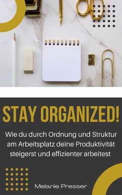 Stay Organized! (eBook, ePUB) - Presser, Melanie
