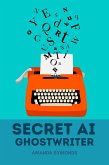 Secret AI Ghostwriter (eBook, ePUB)