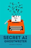 Secret AI Ghostwriter (eBook, ePUB)