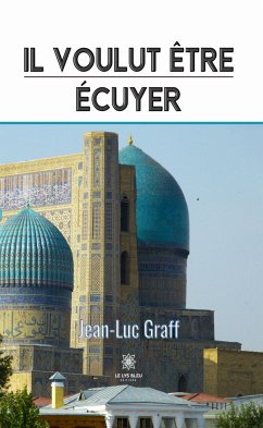 Il voulut être écuyer (eBook, ePUB) - Graff, Jean-Luc