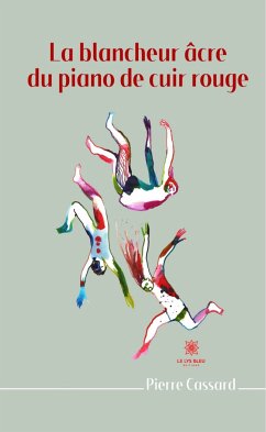 La blancheur âcre du piano de cuir rouge (eBook, ePUB) - Cassard, Pierre