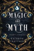 Magic and Myth: Short Stories (eBook, ePUB) Magic and Myth: Short Stories (eBook, ePUB)
