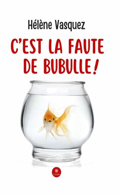 C'est la faute de Bubulle ! (eBook, ePUB) - Vasquez, Helene