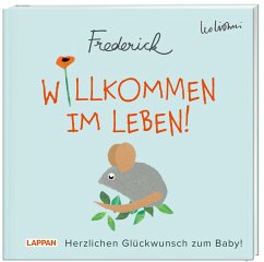 Willkommen im Leben! Herzlichen Glückwunsch zum Baby! (Frederick von Leo Lionni) - Lionni, Leo