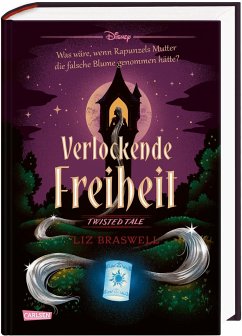 Verlockende Freiheit (Rapunzel) / Disney - Twisted Tales Bd.11 - Disney, Walt;Braswell, Liz