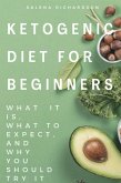 Ketogenic Diet For Beginners: What It Is, What To Expect And Why You Should Try It (eBook, ePUB)