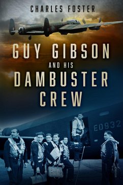 Guy Gibson and his Dambuster Crew (eBook, ePUB) - Foster, Charles