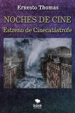 Noches de cine - Estreno de Cinecatástrofe (eBook, ePUB)