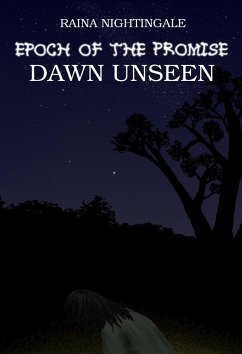 Epoch of the Promise: Dawn Unseen (eBook, ePUB) - Nightingale, Raina