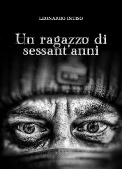 Un ragazzo di sessant'anni (eBook, ePUB) - Intiso, Leonardo