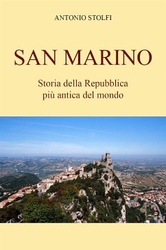 San Marino - Storia della Repubblica più antica del mondo (eBook, ePUB) - Stolfi, Antonio