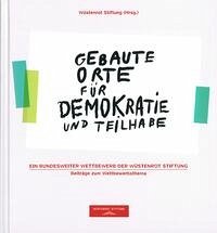 Gebaute Orte für Demokratie und Teilhabe - Wüstenrot Stiftung