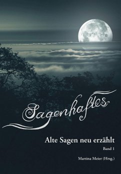 Sagenhaftes - Alte Sagen neu erzählt Band 1