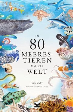 In 80 Meerestieren um die Welt - Scales, Helen