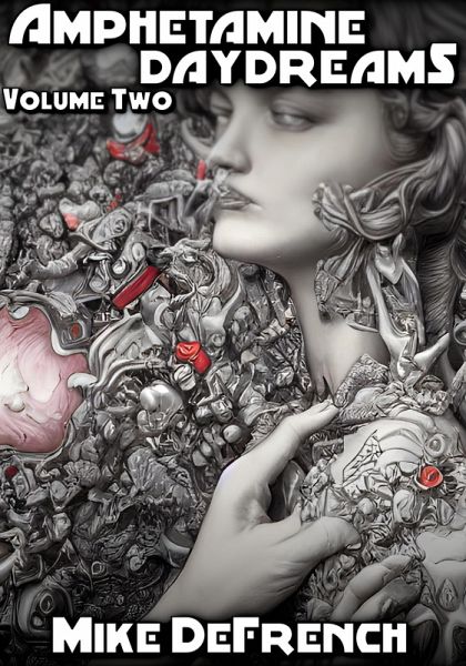 Amphetamine Daydreams: Volume Two (eBook, ePUB) Amphetamine Daydreams: Volume Two (eBook, ePUB)