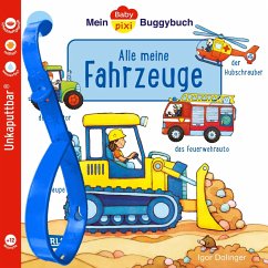 Baby Pixi (unkaputtbar) 134: Mein Baby-Pixi-Buggybuch: Alle meine Fahrzeuge - Dolinger, Igor