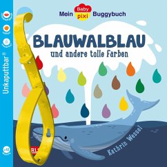 Baby Pixi (unkaputtbar) 135: Mein Baby-Pixi-Buggybuch: Blauwalblau und andere tolle Farben - Wessel, Kathrin