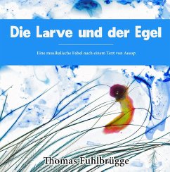 Die Larve und der Egel (eBook, ePUB) - Fuhlbrügge, Thomas