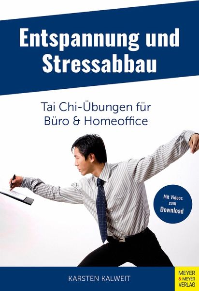 Entspannung und Stressabbau - Tai Chi-Übungen für Büro und Homeoffice (eBook, ePUB) Entspannung und Stressabbau - Tai Chi-Übungen für Büro und Homeoffice (eBook, ePUB)