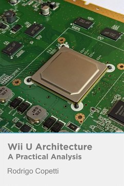 Wii U Architecture (Architecture of Consoles: A Practical Analysis, #21) (eBook, ePUB) - Copetti, Rodrigo