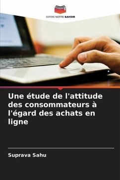 Une étude de l'attitude des consommateurs à l'égard des achats en ligne - Sahu, Suprava