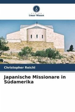 Japanische Missionare in Südamerika - Reichl, Christopher