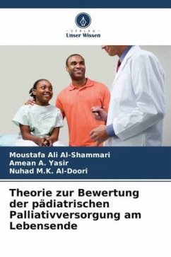 Theorie zur Bewertung der pädiatrischen Palliativversorgung am Lebensende - Al-Shammari, Moustafa Ali;Yasir, Amean A.;Al-Doori, Nuhad M.K.
