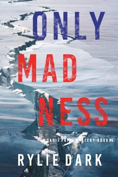Only Madness (A Sadie Price FBI Suspense Thriller-Book 6) - Dark, Rylie