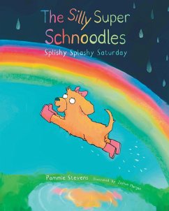 The Silly Super Schnoodles Splishy Splashy Saturday - Stevens, Pammie