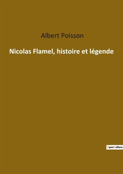 Nicolas Flamel, histoire et légende - Poisson, Albert