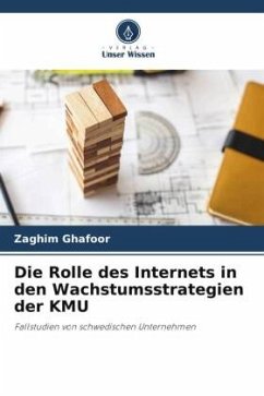 Die Rolle des Internets in den Wachstumsstrategien der KMU - Ghafoor, Zaghim